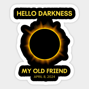 Hello Darkness My Old Friend Solar Eclipse April 08, 2024 Sticker